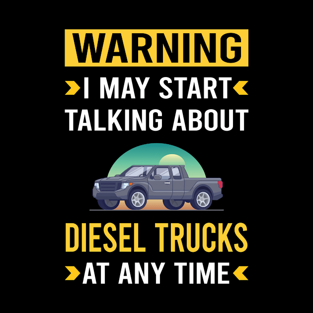 Warning Diesel Truck Trucks by Good Day