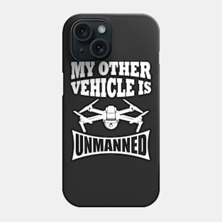 My Other Vehicle is Unmanned Phone Case