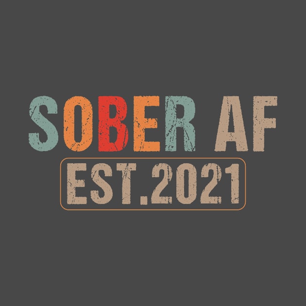 Sober AF Since 2021 sobriety Sober Anniversary sober life by Shop design