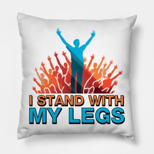 I Stand with My Legs Pillow