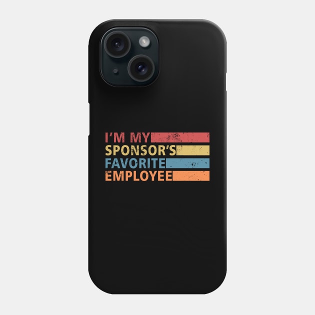 I'm My Sponsors Favorite Employee Funny idea Phone Case by mohazain