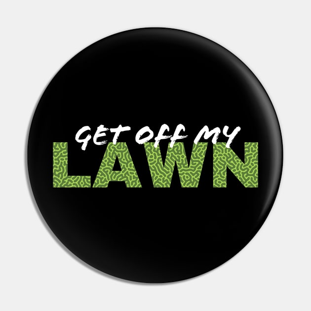 Get off  my lawn funny Pin by Retusafi