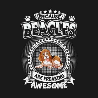 Beagles Are Freaking Awesome Cool Beagle Dog Gift T-Shirt