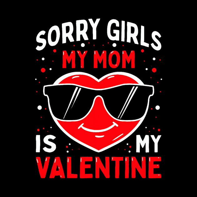 Valentines Day Boys Kids Sorry Girls My Mom Is My Valentine by Neldy