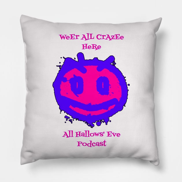 Weer All Crazy Here Pillow by All Hallows Eve Podcast 