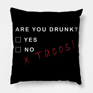 Are you Drunk Funny Tacos Drinking Beer Alcohol Pillow