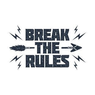 Break The Rules. Lifestyle. Inspirational Quote T-Shirt