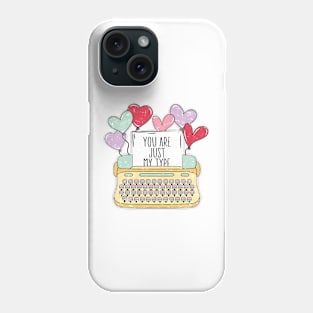 You Are Just My Type Phone Case