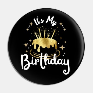 Funny gift for Women Teen Girls Boys - It's My Birthday Pin