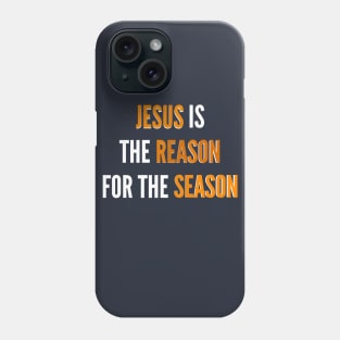 Jesus Is The Reason For The Season | Christian Phone Case