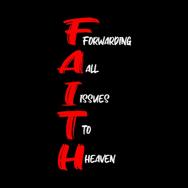 FAITH: FORWARDING ALL ISSUES TO HEAVEN by King Chris