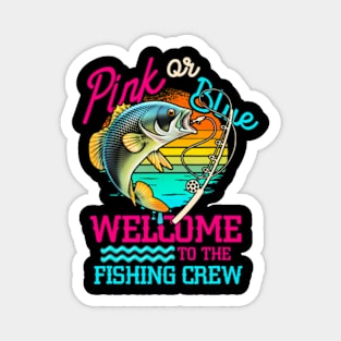 Gender Reveal Fishing Pink Or Blue Welcome To Fishing Crew Magnet