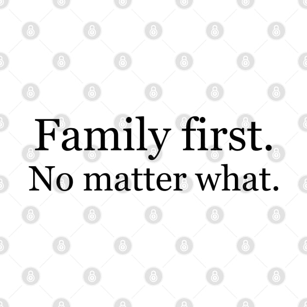 Family first. No matter what. by Jackson Williams