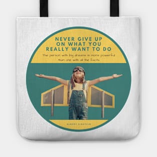 Never Give Up On What You Really Want To Do Tote