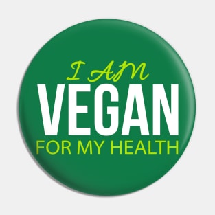 I Am Vegan For My Health Pin