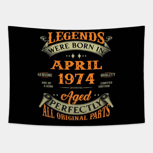 Legend Was Born In April 1974 Aged Perfectly Original Parts Tapestry by D'porter