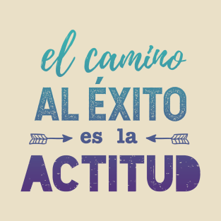 El camino al éxito es la actitud - blue design T-Shirt