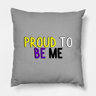 Proud To Be Me (Nonbinary Flag) Pillow