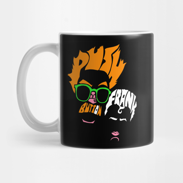 Push The Button Frank Mike Nelson Mug Teepublic