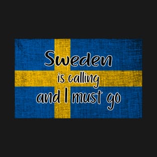 Sweden is calling and I must go T-Shirt