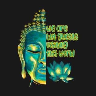 We Are But Guests Visiting This World Buddhist Quote Sutra T-Shirt