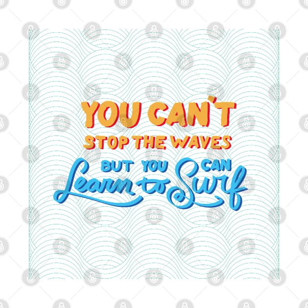 You can't stop the waves but you can learn to surf by Kevin's Flow