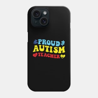 Proud Autism Teacher: Celebrating World Autism Awareness Day Phone Case