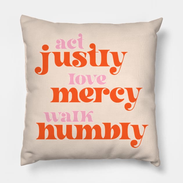 Christians for Justice: Act Justly, Love Mercy, Walk Humbly (retro pink and orange) Pillow by Ofeefee