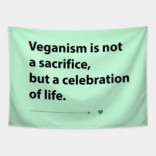 Veganism is not a sacrifice but a celebration of life Tapestry