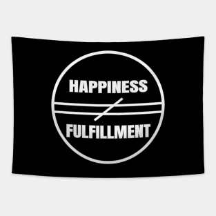 Happiness Does Not Equal Fulfillment Motivational And Insipirational Art Typography Quote Tapestry