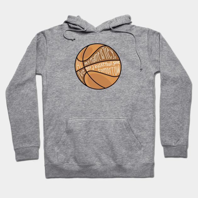 Hi My Name Is Trey And I Have A Basketball Game Tomorrow Vine Hoodie Teepublic