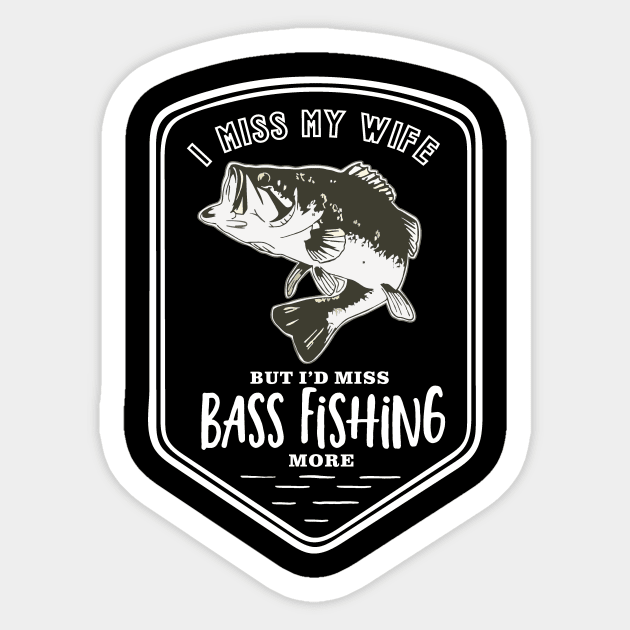 Miss My Wife Funny Bass Fishing Logo - Fishing - Sticker