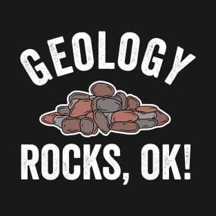 Geology Rocks, OK! Funny Geologist Pile of Stones T-Shirt