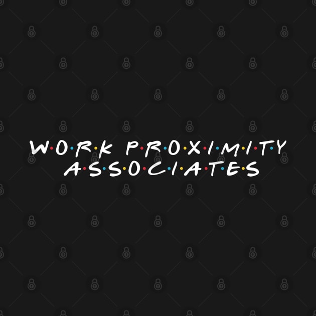 Work Proximity Associates by NoRegrets