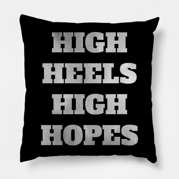 High Heels High Hope (Silver) Pillow by madeinchorley