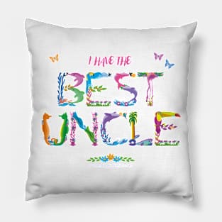 I have the best uncle - tropical wordart Pillow