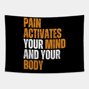 pain activates your mind and your body motivational quote Tapestry