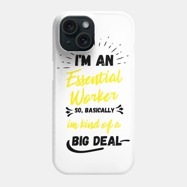 i'm an essential work so i'm a big deal Phone Case by Gaming champion