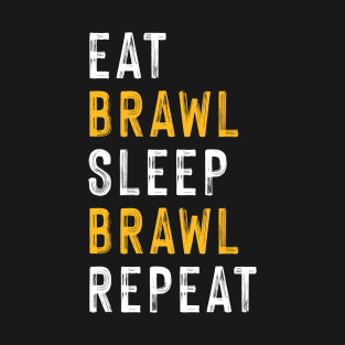 Eat, Brawl, Sleep, Brawl Repeat (Ver.2) T-Shirt