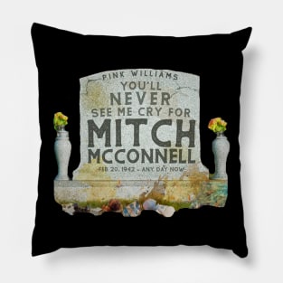 You'll Never See Me Cry For Mitch McConnell Pillow