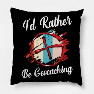 Geocacher - I'd Rather Be Geocaching Pillow