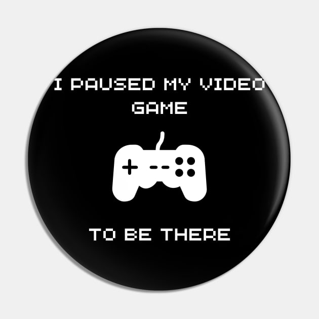 I PAUSED MY GAME TO BE THERE BLACK Pin by NatashaCuteShop