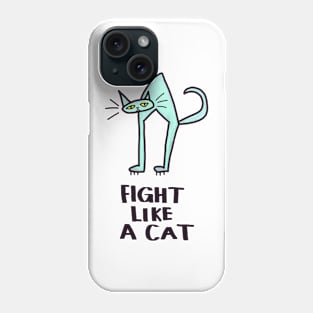 Fight like a cat Phone Case