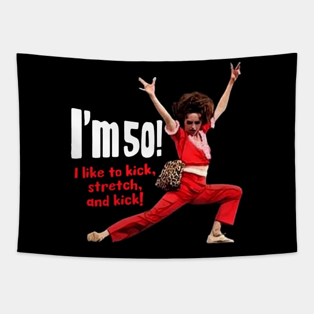 Sally Omalley - I'm 50 i like to kick, streth, and kick! Tapestry by DurenOys