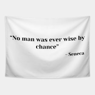 Stoic Quote “No man was ever wise by chance” Lucius Annaeus Seneca Tapestry