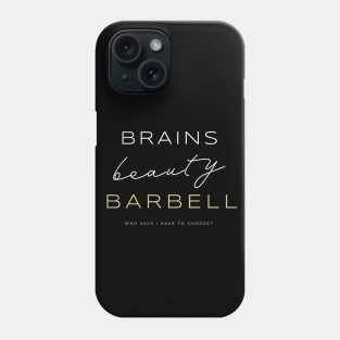 Brains. Beauty. Barbell. Phone Case