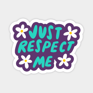 Just Respect Me Magnet