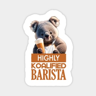 Just a Highly Koalified Barista Koala 2 Magnet