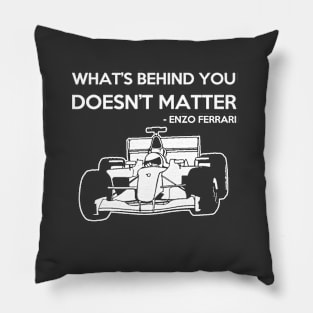 What's Behind You Doesn't Matter - Enzo Ferrari Pillow