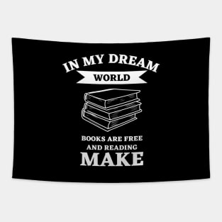 in my dream world books are free and reading makes Tapestry